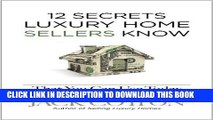 [Download] 12 Secrets Luxury Home Sellers Know That YOU Can Use Today Hardcover Free