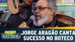 Jorge Aragão canta sucesso no Boteco