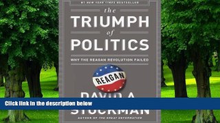 Must Have  The Triumph of Politics: Why the Reagan Revolution Failed  READ Ebook Full Ebook Free