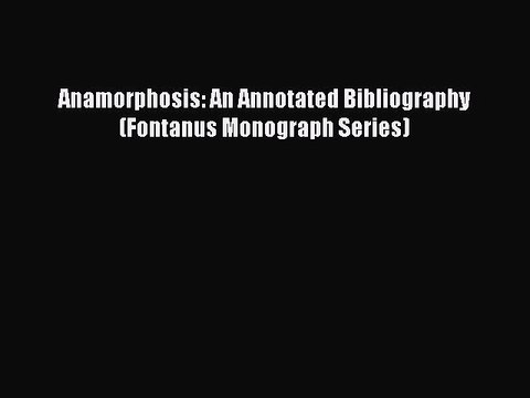 [PDF] Anamorphosis: An Annotated Bibliography (Fontanus Monograph Series) Popular Colection