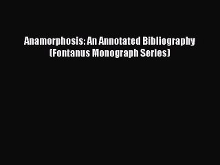 [PDF] Anamorphosis: An Annotated Bibliography (Fontanus Monograph Series) Popular Colection