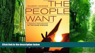 READ FREE FULL  The People Want: A Radical Exploration of the Arab Uprising  READ Ebook Full