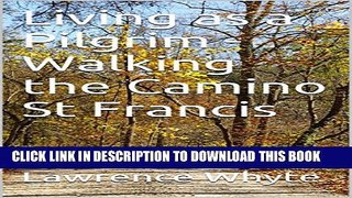 [PDF] Living as a Pilgrim - Walking the Camino St Francis Full Collection