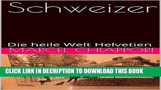 [PDF] Schweizer: Die heile Welt Helvetien (Schweizer I-III 1) (German Edition) Full Online