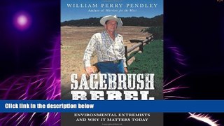 Must Have  Sagebrush Rebel: Reaganâ€™s Battle with Environmental Extremists and Why It Matters