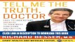 [PDF] Tell Me the Truth, Doctor: Easy-to-Understand Answers to Your Most Confusing and Critical