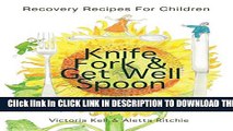 [PDF] Knife, Fork   Get Well Spoon: Recovery Recipes for Children Full Colection