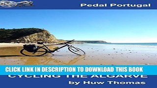 [PDF] Cycling The Algarve: Pedal Portugal (Pedal Portugal - Tours and Day Rides Book 2) Popular