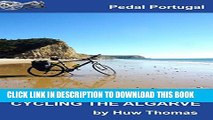 [PDF] Cycling The Algarve: Pedal Portugal (Pedal Portugal - Tours and Day Rides Book 2) Popular