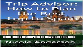 [PDF] Trip Advisor: How to Plan the Best Trip to Spain Popular Online