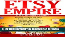 [Download] Etsy Empire: Proven Tactics for Your Etsy Business Success, Including Etsy SEO, Etsy