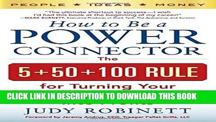 [Download] How to Be a Power Connector: The 5+50+100 Rule for Turning Your Business Network into