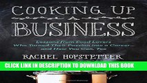 [Download] Cooking Up a Business: Lessons from Food Lovers Who Turned Their Passion into a Career