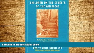 Must Have  Children on the Streets of the Americas: Globalization, Homelessness and Education in