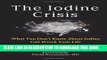 [PDF] The Iodine Crisis: What You Don t Know About Iodine Can Wreck Your Life Popular Online