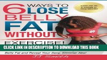 [PDF] 6 Ways to Lose Belly Fat Without Exercise! Popular Colection