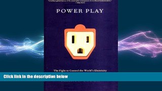 Free [PDF] Downlaod  Power Play: The Fight to Control the Worldâ€™s Electricity  BOOK ONLINE