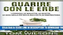 [PDF] Guarire con le erbe - I consigli, le malattie, le ricette, le dosi nella piÃ¹ ricca raccolta