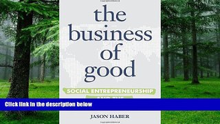 READ FREE FULL  The Business of Good: Social Entrepreneurship and the New Bottom Line  READ Ebook
