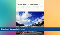 FREE DOWNLOAD  Hijacking Sustainability (MIT Press)  DOWNLOAD ONLINE