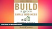 FREE PDF  Build a Green Small Business: Profitable Ways to Become an Ecopreneur  DOWNLOAD ONLINE