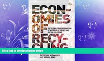 EBOOK ONLINE  Economies of Recycling: The global transformation of materials, values and social
