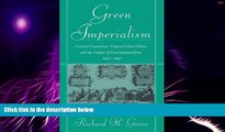 Must Have  Green Imperialism: Colonial Expansion, Tropical Island Edens and the Origins of
