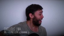 Rihanna We Found Love Chellous Lima Acoustic Cover Video