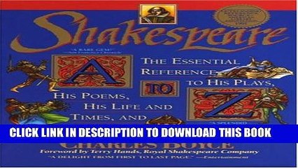 [PDF] Shakespeare A to Z: The Essential Reference to His Plays, His Poems, His Life and Times, and