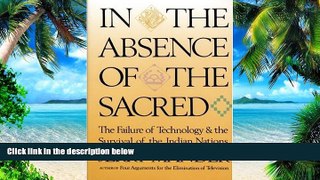READ FREE FULL  In the Absence of the Sacred: The Failure of Technology and the Survival of the