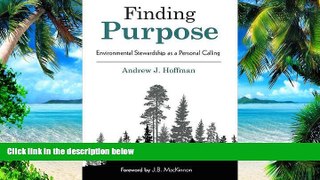 Must Have  Finding Purpose: Environmental Stewardship as a Personal Calling  READ Ebook Full
