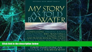 Must Have  My Story as Told by Water: Confessions, Druidic Rants, Reflections, Bird-watchings,