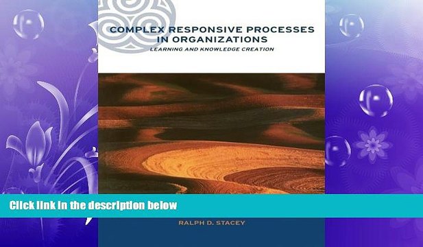 READ book Complex Responsive Processes in Organizations: Learning and Knowledge Creation