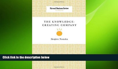 FREE DOWNLOAD  The Knowledge-Creating Company (Harvard Business Review Classics)  FREE BOOOK