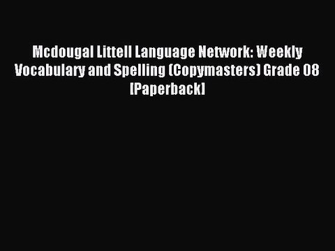 [PDF] Mcdougal Littell Language Network: Weekly Vocabulary and Spelling (Copymasters) Grade
