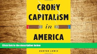 READ FREE FULL  Crony Capitalism in America: 2008-2012  READ Ebook Full Ebook Free