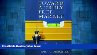 READ FREE FULL  Toward a Truly Free Market: A Distributist Perspective on the Role of Government,