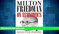 Must Have  Milton Friedman on Economics: Selected Papers  READ Ebook Full Ebook Free