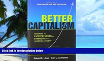 Must Have  Better Capitalism: Renewing the Entrepreneurial Strength of the American Economy  READ