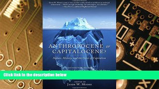 Must Have  Anthropocene or Capitalocene?: Nature, History, and the Crisis of Capitalism (KAIROS)