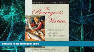 Must Have  The Bourgeois Virtues: Ethics for an Age of Commerce  READ Ebook Online Free