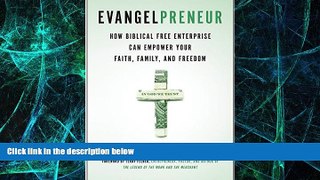 READ FREE FULL  Evangelpreneur: How Biblical Free Enterprise Can Empower Your Faith, Family, and