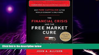 READ FREE FULL  The Financial Crisis and the Free Market Cure:  Why Pure Capitalism is the World