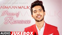 The Prince Of Romance ARMAAN MALIK  AUDIO JUKEBOX  Romantic Songs Latest Hindi Songs  2016