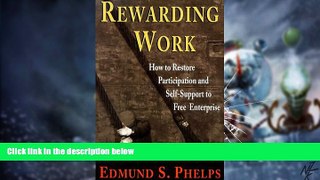 Must Have  Rewarding Work: How to Restore Participation and Self-Support to Free Enterprise,