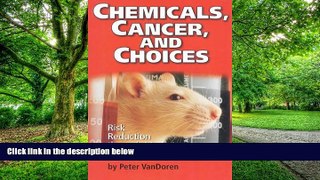 READ FREE FULL  Chemicals, Cancer, and Choices: Risk Reduction Through Markets  READ Ebook Full