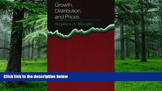 Must Have  Growth, Distribution and Prices (Harvard Economic Studies)  READ Ebook Full Ebook Free