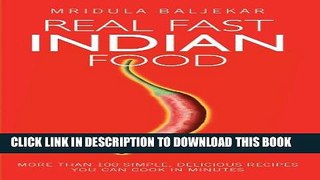 [PDF] Real Fast Indian Food: More Than 100 Simple, Delicious Recipes You Can Cook in Minutes Full