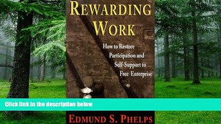 Must Have  Rewarding Work: How to Restore Participation and Self-Support to Free Enterprise,