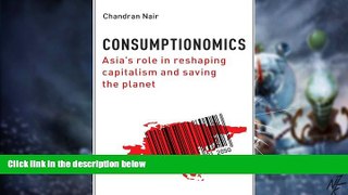 READ FREE FULL  Consumptionomics: Asia s Role in Reshaping Capitalism and Saving the Planet